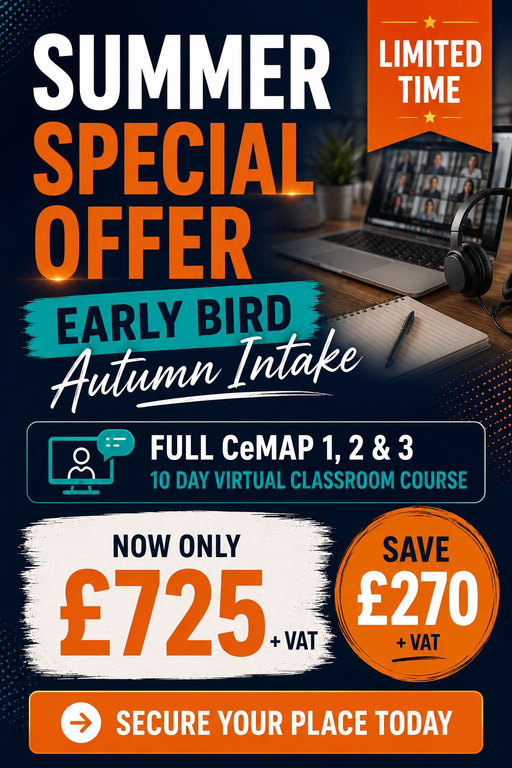 Summer Special Offer for Futuretrend CeMAP Virtual Classroom training with Early Bird price of £725 + VAT for the full CeMAP 1, 2 and 3 ten-day online course.