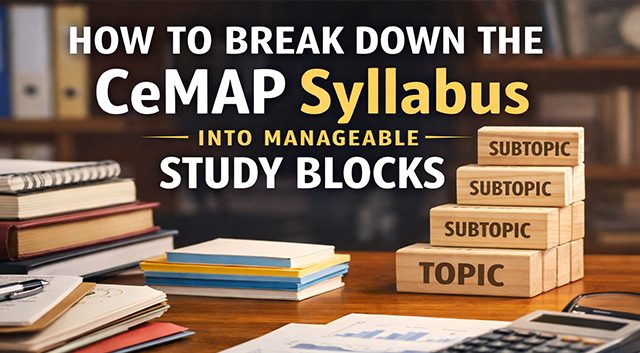 How to break down the CeMAP syllabus into manageable study blocks