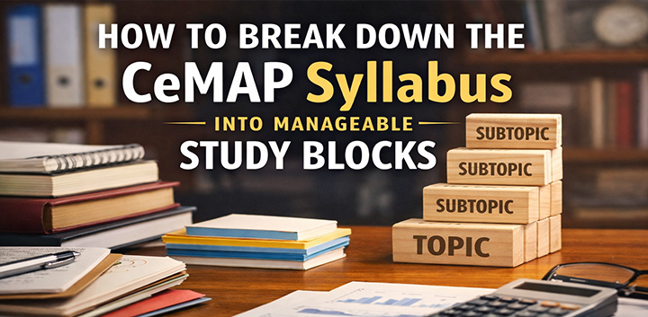 CeMAP syllabus broken into manageable study blocks with topics and subtopics visualised using stacked blocks