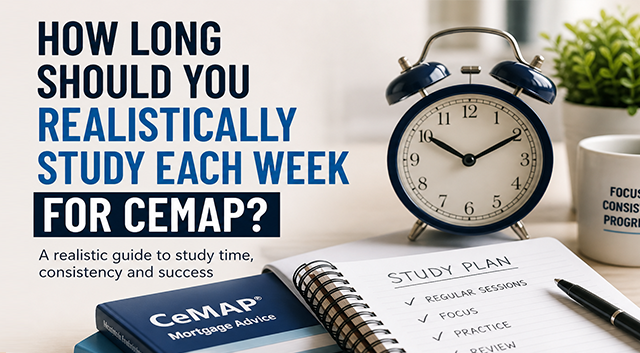 How long should you realistically study each week for CeMAP?
